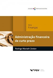 Baixar Administra&ccedil;&atilde;o financeira de curto prazo (Pr&aacute;ticas de gest&atilde;o) pdf, epub, eBook