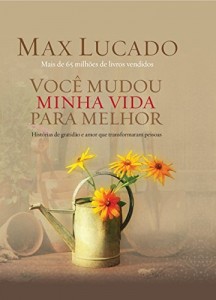Baixar Você mudou minha vida para melhor: Histórias de gratidão e amor que transformaram pessoas pdf, epub, eBook