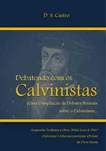 Baixar Debatendo com os CALVINISTAS (2ª Edição): Revista e Ampliada pdf, epub, eBook