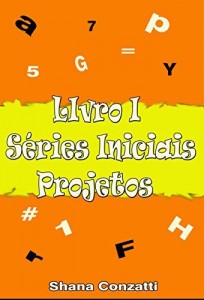 Baixar Séries Iniciais: Projetos (Livros Pedagógicos Livro 1) pdf, epub, eBook