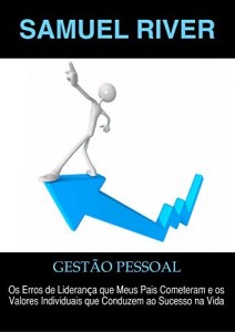 Baixar Gestão Pessoal: Os Erros de Liderança que meus pais cometeram e os Valores Individuais que conduzem ao Sucesso na Vida pdf, epub, eBook