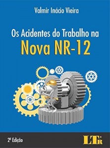 Baixar Os Acidentes do Trabalho na Nova NR-12 pdf, epub, eBook