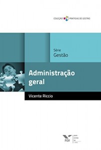 Baixar Administra&ccedil;&atilde;o geral (Pr&aacute;ticas de gest&atilde;o) pdf, epub, eBook