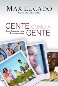Baixar Gente como a gente: Como Deus muda a vida de pessoas comuns pdf, epub, eBook