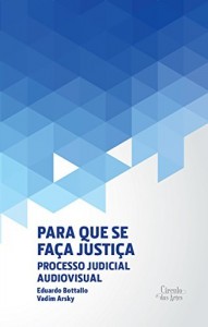 Baixar PARA QUE SE FA&Ccedil;A JUSTI&Ccedil;A: PROCESSO JUDICIAL AUDIOVISUAL pdf, epub, eBook