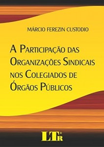 Baixar A Participação das Organizações Sindicais nos Colegiados de Órgãos Públicos pdf, epub, eBook