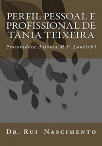 Baixar Perfil Pessoal e Profissional de Tania Teixeira: Procuradora-Adjunta do Ministerio Publico da Lourinh&atilde; (Acao Concertada… pdf, epub, eBook