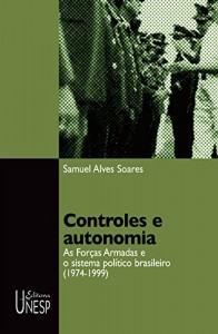 Baixar Controles e autonomia: as For&ccedil;as Armadas e o sistema pol&iacute;tico brasileiro (1974-1999) pdf, epub, eBook