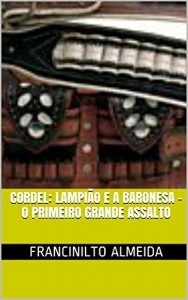 Baixar CORDEL: LAMPIÃO E A BARONESA – O Primeiro Grande Assalto pdf, epub, eBook