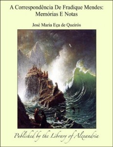 Baixar A Correspond&ecirc;ncia De Fradique Mendes: Mem&oacute;rias E Notas pdf, epub, eBook
