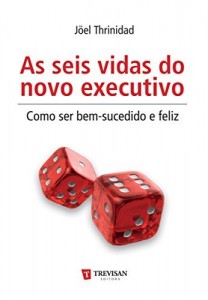 Baixar As Seis vidas do novo executivo – como ser bem-sucedido e feliz pdf, epub, eBook