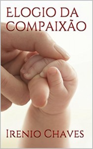 Baixar Elogio da compaix&atilde;o (Reflex&otilde;es B&iacute;blias) pdf, epub, eBook