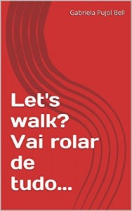 Baixar Let’s walk? Vai rolar de tudo… pdf, epub, eBook