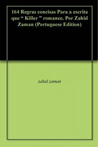 Baixar 164 Regras concisas Para a escrita que ” Killer ” romance. Por Zahid Zaman pdf, epub, eBook