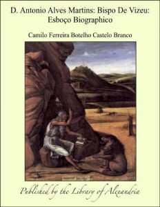 Baixar D. Antonio Alves Martins: Bispo De Vizeu: Esbo&auml;o Biographico pdf, epub, eBook