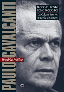 Baixar Da coluna Prestes &agrave; queda de Arraes: Mem&oacute;rias Pol&iacute;ticas (O caso eu conto como o caso foi) pdf, epub, eBook