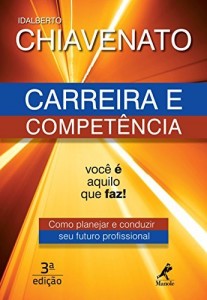 Baixar Carreira e Competência: Você é Aquilo que Faz! Como Planejar e Conduzir seu Futuro Profissional pdf, epub, eBook