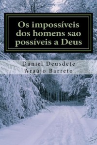 Baixar Os impossiveis dos homens sao possiveis a Deus pdf, epub, eBook