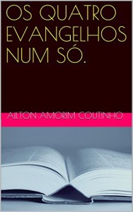 Baixar OS QUATRO EVANGELHOS NUM SÓ. (Volume I Livro 1) pdf, epub, eBook