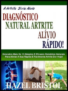 Baixar DIAGNÓSTICO ARTRITE NATURAL ALÍVIO RÁPIDO!: Descubra Mais De 15 Remédios Naturais Simples E Eficaz De Forma Rápida E Fácil Aliviar Artrite Dor Hoje! (A Artrite Alívio Série) pdf, epub, eBook