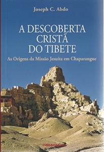 Baixar A Descoberta Crista do Tibete: As Origens da Missao Jesuita em Chaparangue pdf, epub, eBook