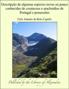 Baixar Descripäào de algumas especies novas ou pouco conhecidas de crustaceos e arachnidios de Portugal e possessñes pdf, epub, eBook