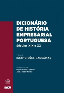Baixar Dicionário de História Empresarial Portuguesa, Séculos xix e xx, Volume I ? Instituições Bancárias pdf, epub, eBook