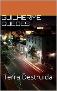 Baixar Nem tudo acaba com o fim do mundo. (Terra Destru&iacute;da Livro 1) pdf, epub, eBook