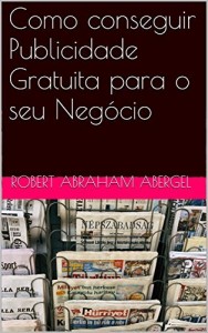 Baixar Como conseguir Publicidade Gratuita para o seu Negócio pdf, epub, eBook