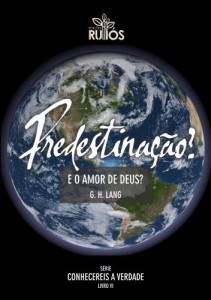Baixar Predestinação? E o amor de Deus? (Conhecereis a verdade Livro 1) pdf, epub, eBook