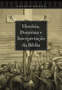 Baixar Hist&oacute;ria e Doutrina e Interpreta&ccedil;&atilde;o da B&iacute;blia pdf, epub, eBook
