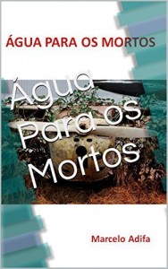 Baixar &Aacute;gua Para os Mortos pdf, epub, eBook