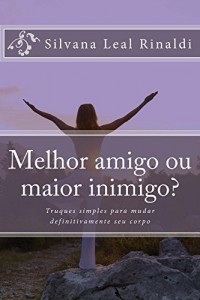 Baixar Melhor amigo ou maior inimigo?: Truques simples para mudar definitivamente seu corpo. pdf, epub, eBook