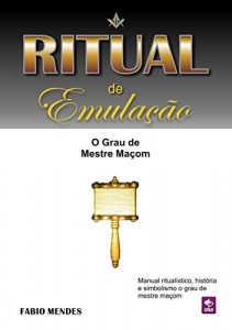 Baixar Ritual de Emula&ccedil;&atilde;o: O Grau de Mestre Ma&ccedil;om pdf, epub, eBook