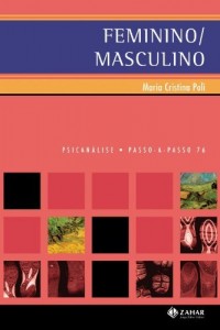 Baixar Feminino / Masculino: a diferen&ccedil;a sexual em psican&aacute;lise (Passo-a-Passo Psican&aacute;lise Livro 76) pdf, epub, eBook