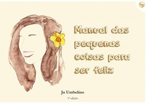 Baixar Manual das pequenas coisas para ser feliz pdf, epub, eBook