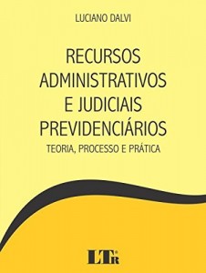 Baixar Recursos Administrativos e Judiciais Previdenci&aacute;rios pdf, epub, eBook