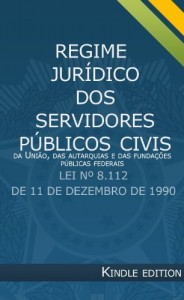 Baixar Regime Jur&iacute;dico dos Servidores P&uacute;blicos Civis – Lei 8.112 pdf, epub, eBook