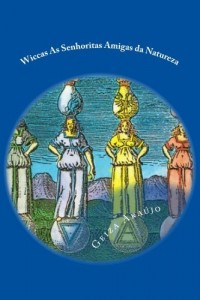 Baixar Wiccas As Senhoritas Amigas da Natureza (As seguidoras de Gaia Livro 1) pdf, epub, eBook
