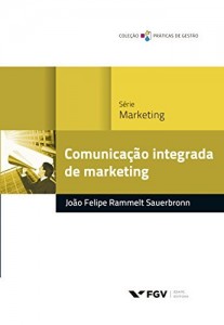Baixar Comunica&ccedil;&atilde;o integrada de marketing (Pr&aacute;ticas de gest&atilde;o) pdf, epub, eBook