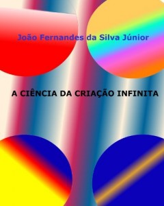Baixar A CIÊNCIA DA CRIAÇÃO INFINITA pdf, epub, eBook
