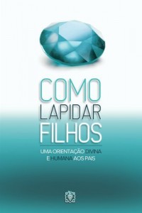 Baixar Como Lapidar Filhos pdf, epub, eBook
