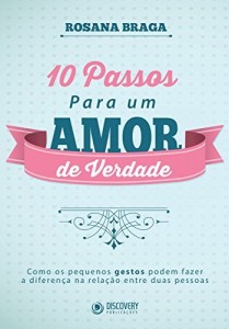 Baixar 10 PASSOS PARA UM AMOR DE VERDADE pdf, epub, eBook