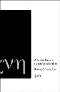 Baixar A Era da T&eacute;cnica e o fim da Metaf&iacute;sica pdf, epub, eBook