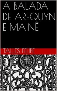 Baixar A BALADA DE AREQUYN E MAINÊ pdf, epub, eBook