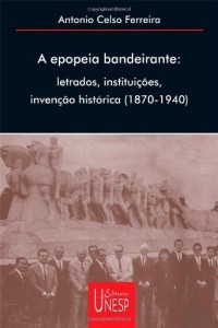 Baixar A epopeia bandeirante: letrados, instituições, invenção histórica pdf, epub, eBook