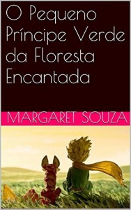 Baixar O Pequeno Príncipe Verde da Floresta Encantada pdf, epub, eBook
