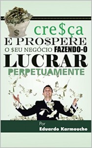 Baixar Cresça e prospere o seu negócio fazendo-o lucrar Perpetuamente: O que “alavancagem” realmente significa para você ter sucesso com o seu marketing. pdf, epub, eBook