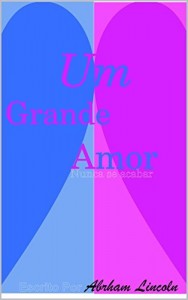 Baixar Um Grande Amor Nunca se Acabar pdf, epub, eBook