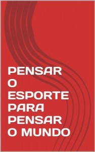 Baixar PENSAR O  ESPORTE PARA PENSAR O MUNDO pdf, epub, eBook